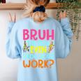 Bruh Did You Even Show Your Work Humorous Math Teacher Women's Sweatshirt Back Print Light Blue Bruh Did You Even Show Your Work Humorous Math Teacher Women's Sweatshirt Back Print Light Blue