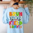 Bruh It's Field Day Teacher Boys Girls Kids Field Day 2025 Women's Sweatshirt Back Print Light Blue