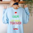 All Is Calm Said No 1st Grade Teacher Ever Christmas Teacher Women's Sweatshirt Back Print Light Blue