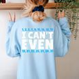 I Can't Even Math Mathematics Teacher Women's Sweatshirt Back Print Light Blue I Can't Even Math Mathematics Teacher Women's Sweatshirt Back Print Light Blue