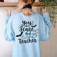You Can't Scare Me I'm a Teacher Women's Sweatshirt Back Print Light Blue You Can't Scare Me I'm a Teacher Women's Sweatshirt Back Print Light Blue