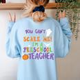 You Cant Scare Me Im A Preschool Teacher Women's Sweatshirt Back Print Light Blue You Cant Scare Me Im A Preschool Teacher Women's Sweatshirt Back Print Light Blue