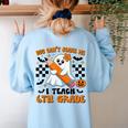You Can't Scare Me I Teach 6th Grade Retro Teacher Halloween Women's Sweatshirt Back Print Light Blue You Can't Scare Me I Teach 6th Grade Retro Teacher Halloween Women's Sweatshirt Back Print Light Blue