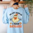 You Can't Scare Me I Teach Daycare Teacher Halloween Ghost Women's Sweatshirt Back Print Light Blue