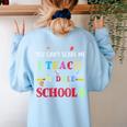 You Can't Scare Me I Teach Middle School Teacher For Men Women Women's Sweatshirt Back Print Light Blue You Can't Scare Me I Teach Middle School Teacher For Men Women Women's Sweatshirt Back Print Light Blue