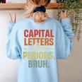 Capital Letters And Periods Bruh Teacher Grammar Kids Women's Sweatshirt Back Print Light Blue Capital Letters And Periods Bruh Teacher Grammar Kids Women's Sweatshirt Back Print Light Blue