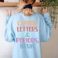 Capital Letters And Periods Bruh Bruh Teacher Women Women's Sweatshirt Back Print Light Blue