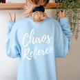 Chaos Referee For Mom Dad Teacher Shirt Cute Coach For Men Women Women's Sweatshirt Back Print Light Blue