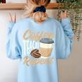 Coffee Teach Repeat Teacher Women's Sweatshirt Back Print Light Blue Coffee Teach Repeat Teacher Women's Sweatshirt Back Print Light Blue