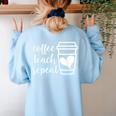 Coffee Teach Repeat Women's Misses Plus Size Teacher Women's Sweatshirt Back Print Light Blue Coffee Teach Repeat Women's Misses Plus Size Teacher Women's Sweatshirt Back Print Light Blue