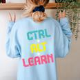 Computer Teacher Back To School Kids Ctrl Alt Learn Women's Sweatshirt Back Print Light Blue Computer Teacher Back To School Kids Ctrl Alt Learn Women's Sweatshirt Back Print Light Blue