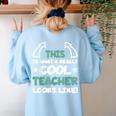 Cool Teacher Saying Teaching Student Men Women Women's Sweatshirt Back Print Light Blue Cool Teacher Saying Teaching Student Men Women Women's Sweatshirt Back Print Light Blue