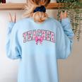 Coquette Bow Back To School First Day Teacher Women's Sweatshirt Back Print Light Blue Coquette Bow Back To School First Day Teacher Women's Sweatshirt Back Print Light Blue