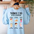 Daycare Preschool Infant Teacher Thing I Do In The Classroom Women's Sweatshirt Back Print Light Blue