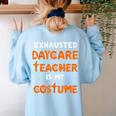Daycare Teacher Halloween Costume Tired Day Care Shirt Women's Sweatshirt Back Print Light Blue