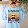 Dear Teacher I Talk To Everyone So Moving My Seat Won’t Help Women's Sweatshirt Back Print Light Blue