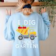 I Dig Kindergarten Student Teacher Construction First Day Women's Sweatshirt Back Print Light Blue
