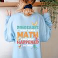 Dinosaurs Didn't Learn Math Mathematics Math Teacher Women's Sweatshirt Back Print Light Blue Dinosaurs Didn't Learn Math Mathematics Math Teacher Women's Sweatshirt Back Print Light Blue