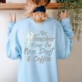 Disney Peter Pan Tinkerbell Teacher Pixie Dust And Coffee Women's Sweatshirt Back Print Light Blue Disney Peter Pan Tinkerbell Teacher Pixie Dust And Coffee Women's Sweatshirt Back Print Light Blue