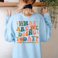 What Are We Doing Today Physical Education PE Teacher Women Women's Sweatshirt Back Print Light Blue