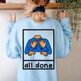 All Done Sign Language Speech Pathology Aac Sped Teacher Women's Sweatshirt Back Print Light Blue All Done Sign Language Speech Pathology Aac Sped Teacher Women's Sweatshirt Back Print Light Blue