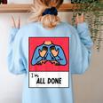 All Done Sped Teacher ASL Teacher Neurodiversity Hand Sign Women's Sweatshirt Back Print Light Blue