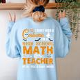 Don't Need Costume I'm A High School Math Teacher Halloween Women's Sweatshirt Back Print Light Blue Don't Need Costume I'm A High School Math Teacher Halloween Women's Sweatshirt Back Print Light Blue