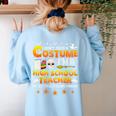 I Don't Need A Costume I'm A High School Teacher Halloween Women's Sweatshirt Back Print Light Blue I Don't Need A Costume I'm A High School Teacher Halloween Women's Sweatshirt Back Print Light Blue