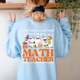 I Don't Need A Costume I'm A Math Teacher Halloween Women Women's Sweatshirt Back Print Light Blue I Don't Need A Costume I'm A Math Teacher Halloween Women Women's Sweatshirt Back Print Light Blue