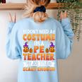 I Don't Need a Costume I'm a Pe Teacher Retro Halloween Women's Sweatshirt Back Print Light Blue I Don't Need a Costume I'm a Pe Teacher Retro Halloween Women's Sweatshirt Back Print Light Blue