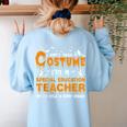I Don't Need A Costume Special Education Teacher Halloween Women's Sweatshirt Back Print Light Blue I Don't Need A Costume Special Education Teacher Halloween Women's Sweatshirt Back Print Light Blue