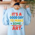 Drawing Art Artist Teacher It’s A Good Day To Make Some Art Women's Sweatshirt Back Print Light Blue Drawing Art Artist Teacher It’s A Good Day To Make Some Art Women's Sweatshirt Back Print Light Blue