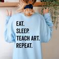 Eat Sleep Teach Art Repeat Teaching Art Teacher Women's Sweatshirt Back Print Light Blue Eat Sleep Teach Art Repeat Teaching Art Teacher Women's Sweatshirt Back Print Light Blue