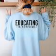 Educating Is Activism Feminist Social Justice Teacher For Men Women Women's Sweatshirt Back Print Light Blue