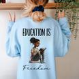 Education Is Freedom Teacher Books Black History Month Women's Sweatshirt Back Print Light Blue Education Is Freedom Teacher Books Black History Month Women's Sweatshirt Back Print Light Blue