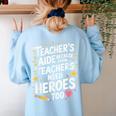 Educators Teacher's Aide Because Even Teachers Need Heroes Women's Sweatshirt Back Print Light Blue Educators Teacher's Aide Because Even Teachers Need Heroes Women's Sweatshirt Back Print Light Blue