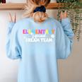 Elementary Squad Dream Team Teacher Student Back To School Women's Sweatshirt Back Print Light Blue