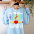 Im English Teacher You Have To Write In Complete Sentences Women's Sweatshirt Back Print Light Blue Im English Teacher You Have To Write In Complete Sentences Women's Sweatshirt Back Print Light Blue