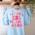 In My Esl Teacher Era Back To School ESL Teacher Groovy Women's Sweatshirt Back Print Light Blue