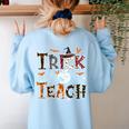 Fall Holiday Themed Thanksgiving Halloween Teacher Trick Or Women's Sweatshirt Back Print Light Blue