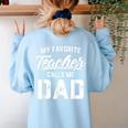 My Favorite Teacher Calls Me Dad Shirt Father's Day For Men Kids Women's Sweatshirt Back Print Light Blue