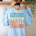 If At First You Don't Succeed Try Doing Math Teacher Women's Sweatshirt Back Print Light Blue If At First You Don't Succeed Try Doing Math Teacher Women's Sweatshirt Back Print Light Blue
