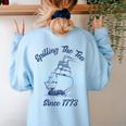 Fun 4th Of July Spilling The Tea Since 1773 History Teacher Women's Sweatshirt Back Print Light Blue Fun 4th Of July Spilling The Tea Since 1773 History Teacher Women's Sweatshirt Back Print Light Blue