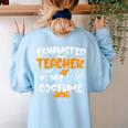 Fun Halloween Sayings Quotes Exhausted Teacher Is My Costume -Adults Short Sleeve Halloween Teacher T-Shirt Small Women's Sweatshirt Back Print Light Blue
