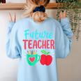 Future Teacher Education Student Women's Sweatshirt Back Print Light Blue Future Teacher Education Student Women's Sweatshirt Back Print Light Blue