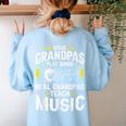 Some Grandpas Play Bingo Real Grandpas Teach Music Teacher Women's Sweatshirt Back Print Light Blue