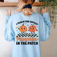 Groovy I Teach The Cutest Pumpkins In The Patch For Teacher Women's Sweatshirt Back Print Light Blue Groovy I Teach The Cutest Pumpkins In The Patch For Teacher Women's Sweatshirt Back Print Light Blue