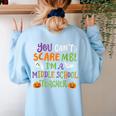 Halloween You Cant Scare Me Im A Middle School Teacher Women's Sweatshirt Back Print Light Blue Halloween You Cant Scare Me Im A Middle School Teacher Women's Sweatshirt Back Print Light Blue