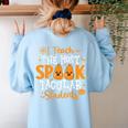 Halloween Teacher I Teach The Most Spooktacular Students Men Women Women's Sweatshirt Back Print Light Blue Halloween Teacher I Teach The Most Spooktacular Students Men Women Women's Sweatshirt Back Print Light Blue