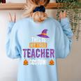 Halloween Teachers This Is My Tired Teacher Costume Women's Sweatshirt Back Print Light Blue Halloween Teachers This Is My Tired Teacher Costume Women's Sweatshirt Back Print Light Blue